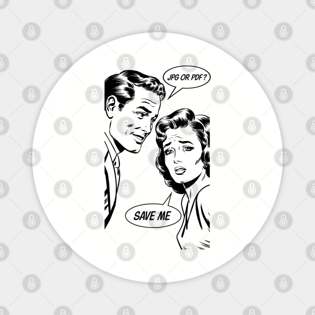 Save Me Sarcastic Graphic Designer Meme Magnet by Anticorporati